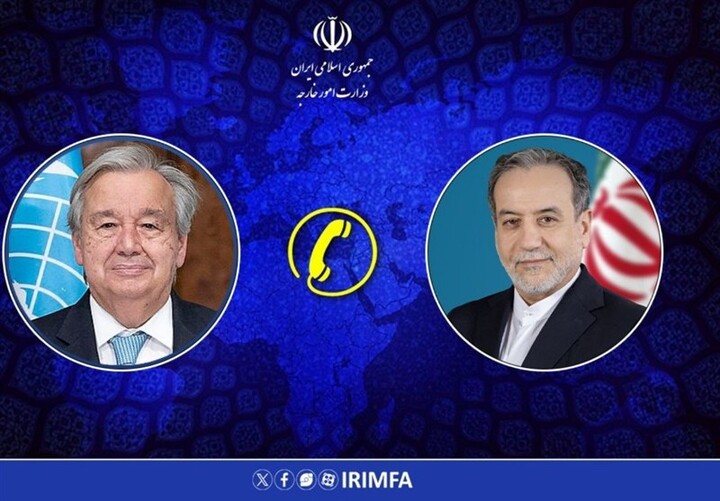 گفتگوی تلفنی عراقچی و دبیرکل سازمان ملل متحد